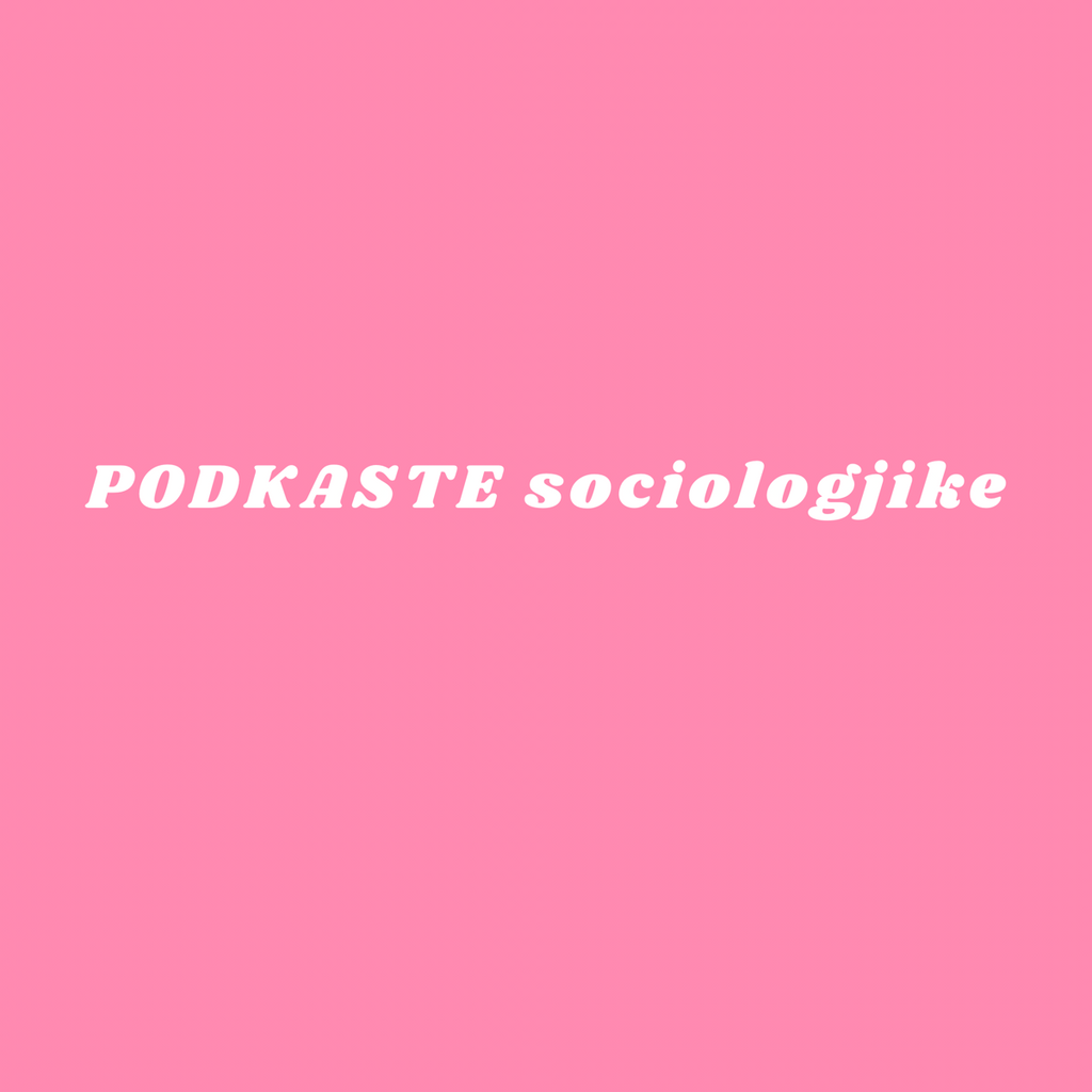 PODKASTE sociologjike